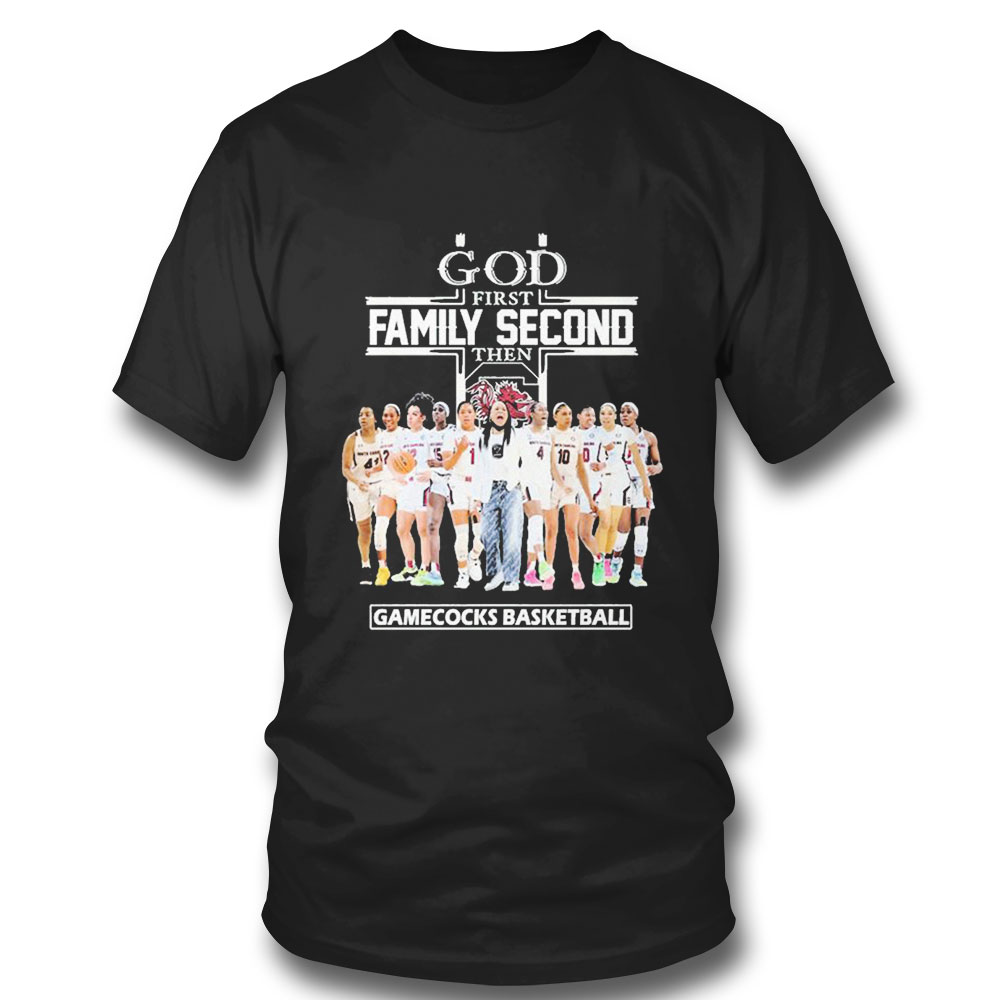 God First Family Second Then Gamecocks South Carolina Womens Basketball T-shirt