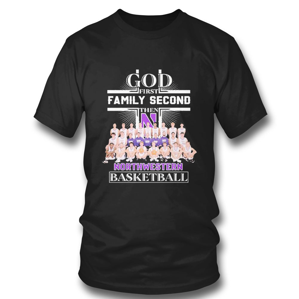 God First Family Second Then Team Northwestern Basketball T-shirt
