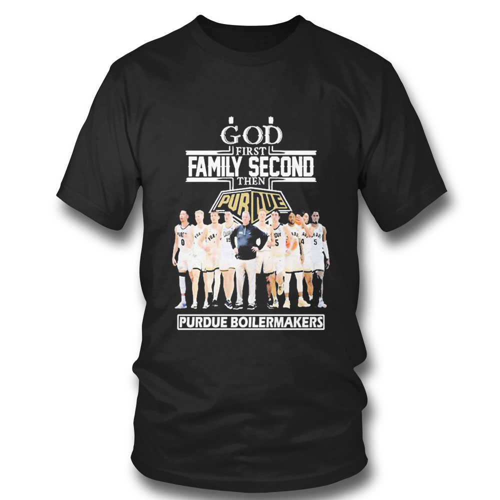 God First Family Second Then Team Sport Purdue Boilermakers T-shirt