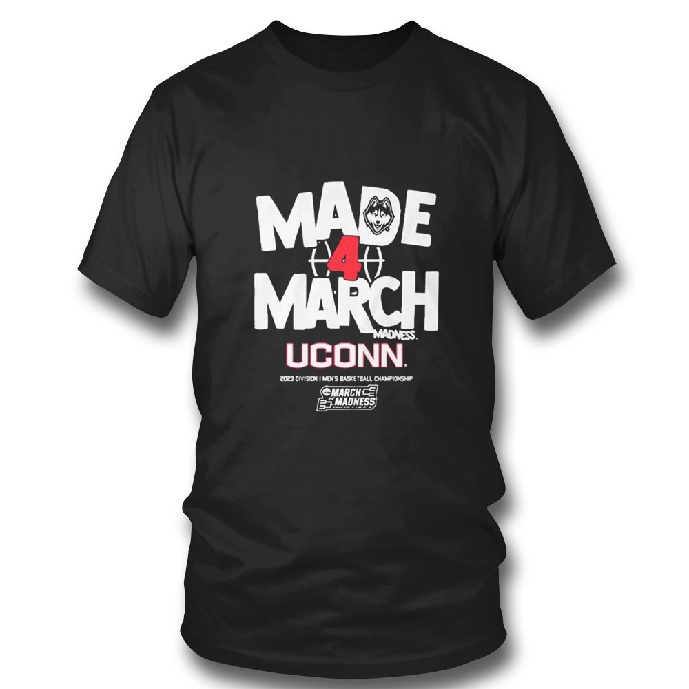 Uconn Made 4 March T-shirt