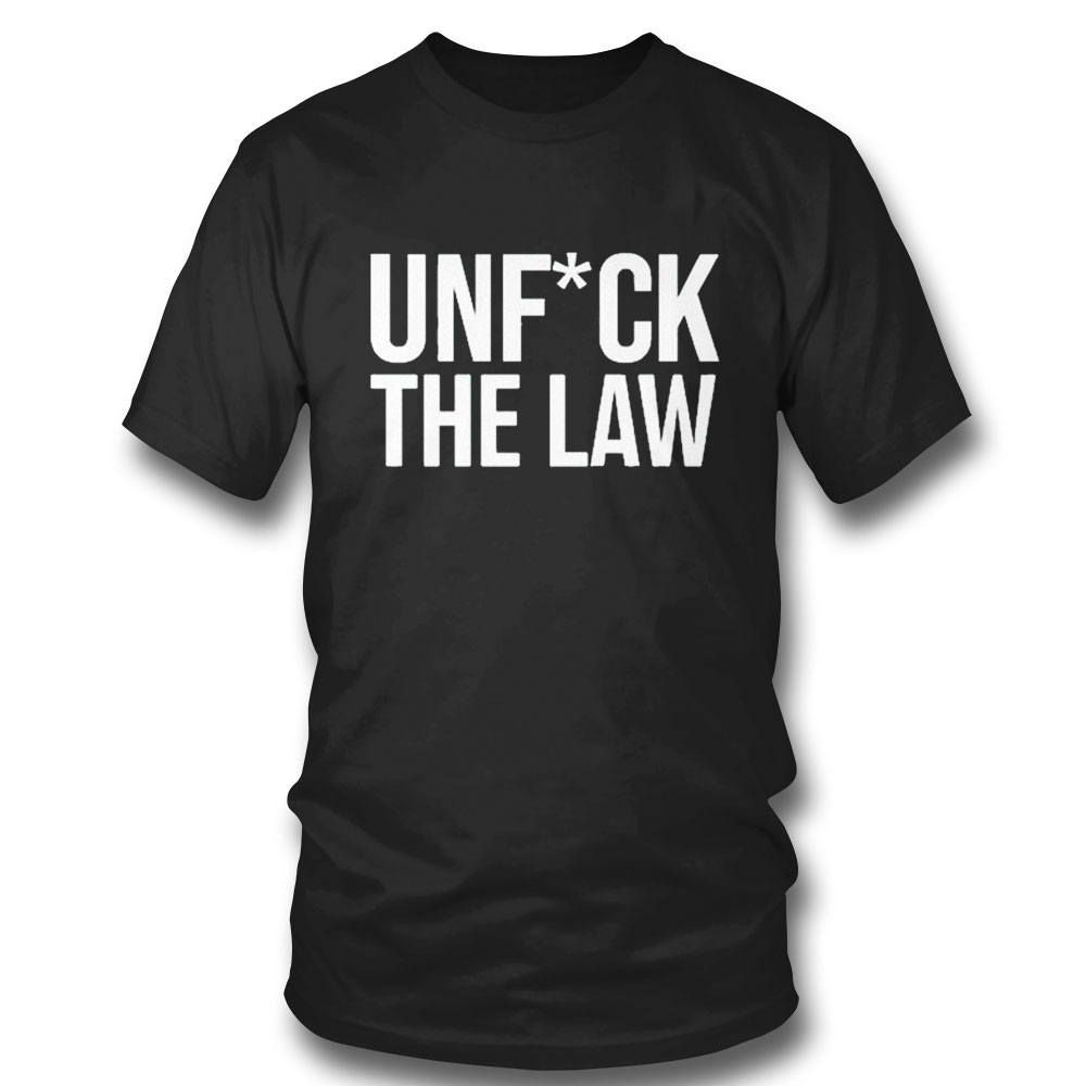 Unfuck The Law T-shirt