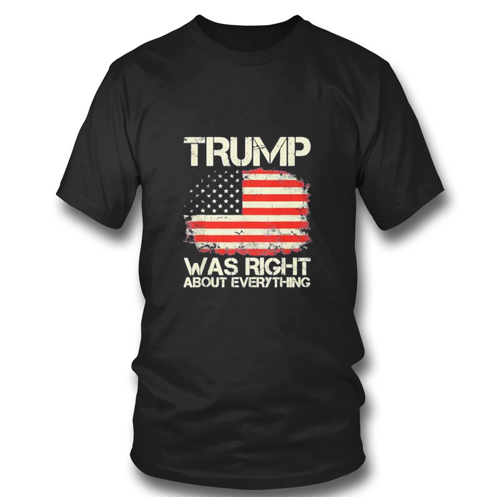 Vintage Trump Was Right About Everything Flag Usa American T-shirt