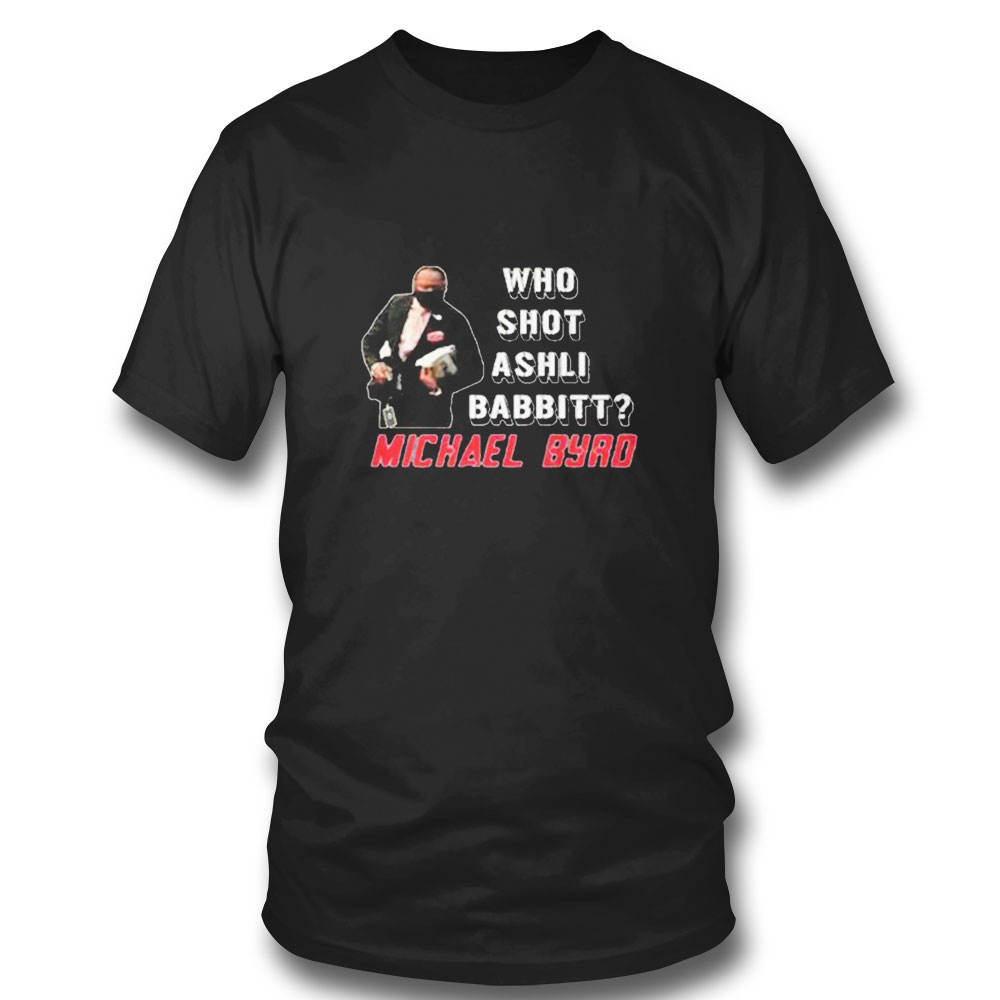 Who Shot Ashli Babbitt Michael Byrd T-shirt