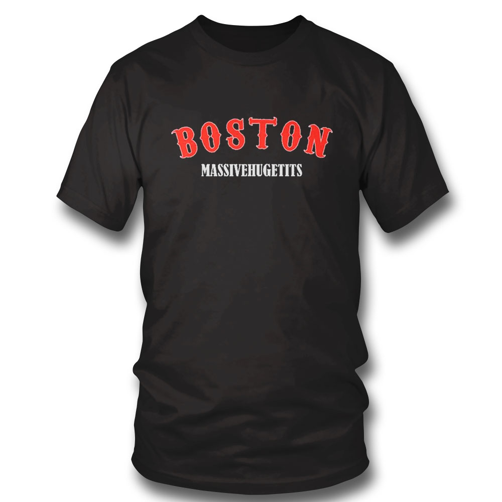 Boston Massivehugetits T-Shirt