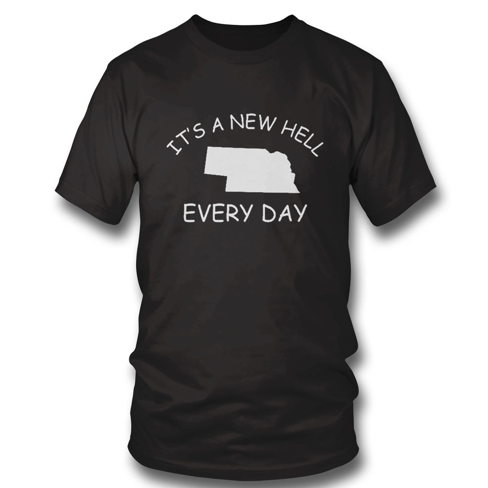 Its A New Hell Every Day Shirt Hoodie
