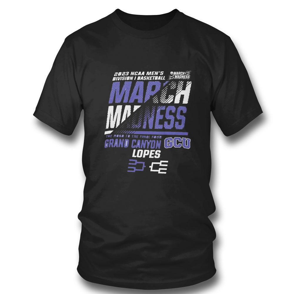 Nice Gcu Mens Basketball 2023 Ncaa March Madness The Road To Final Four T-shirt