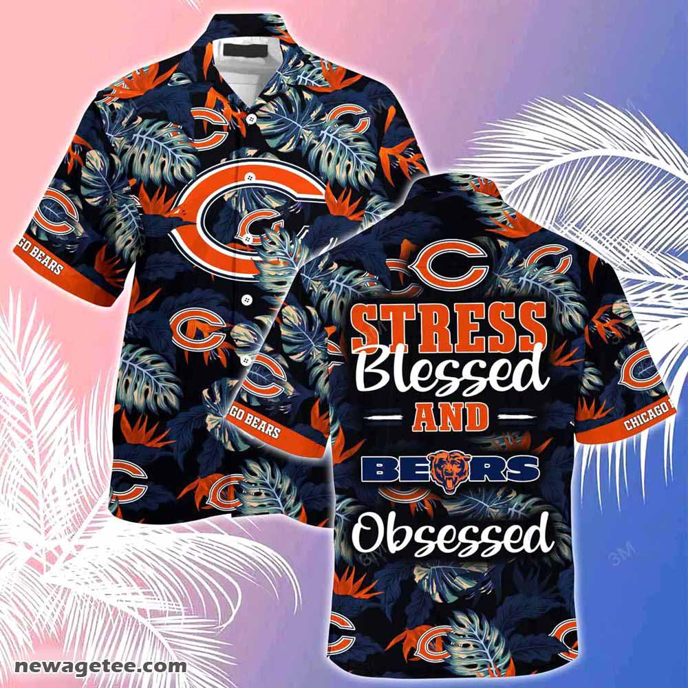 Chicago Bears Nfl Summer Beach Hawaiian Shirt Stress Blessed Obsessed