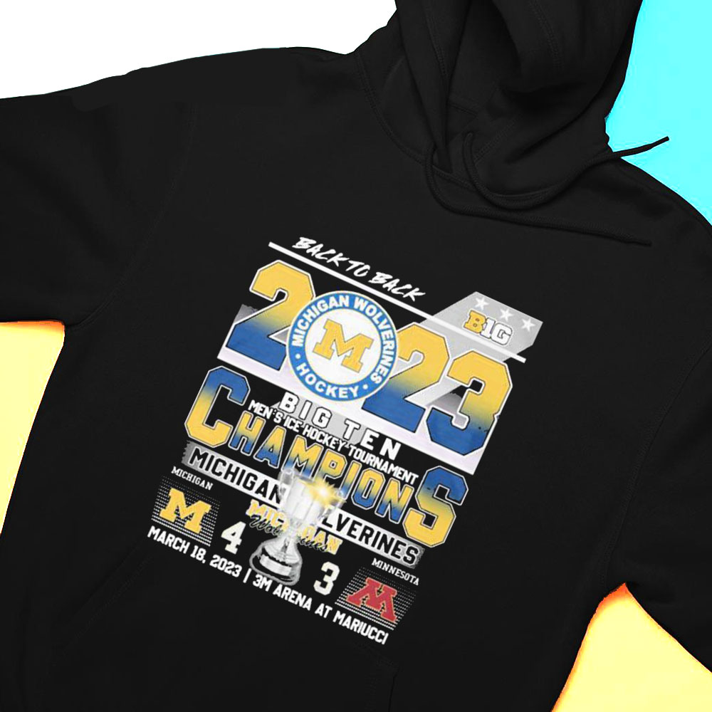 Back To Back Big 2023 Champions Michigan Wolverines March 18 2023 3m Arena At Mariucci T-shirt