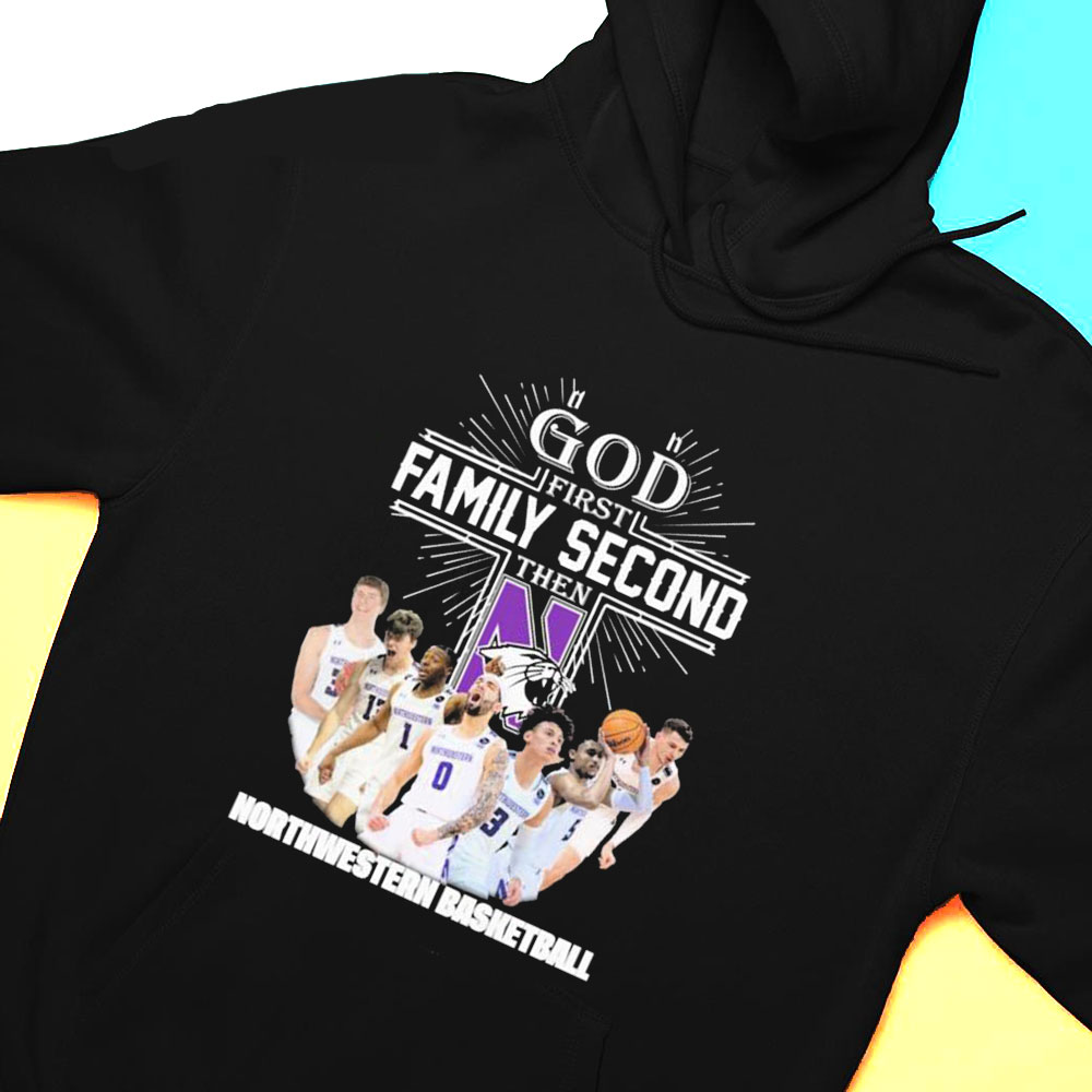 God First Family Second Then Team Sport Northwestern Basketball T-shirt