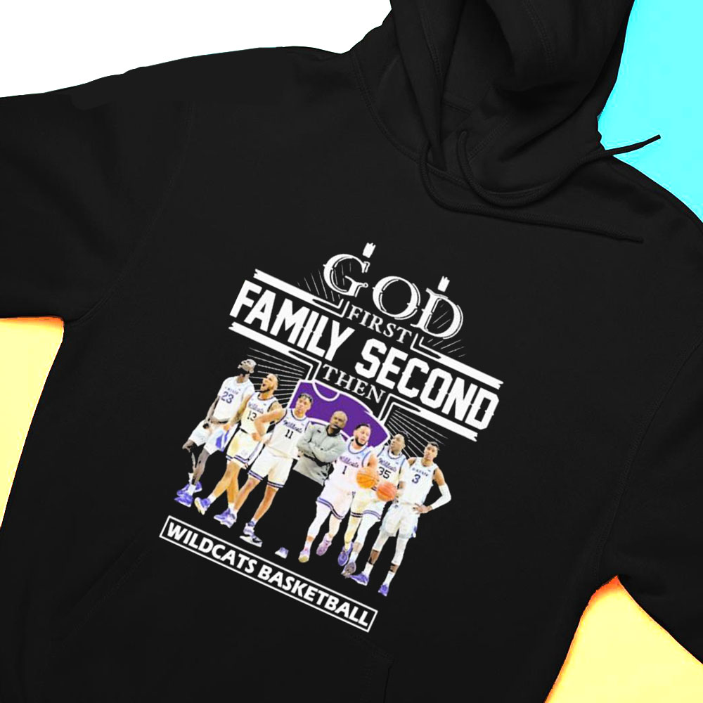God First Family Second Then Team Sport Wildcats Basketball T-shirt