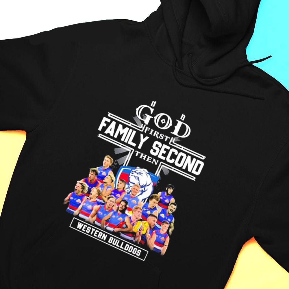 God First Family Second Then Western Bulldogs Teams T-shirt