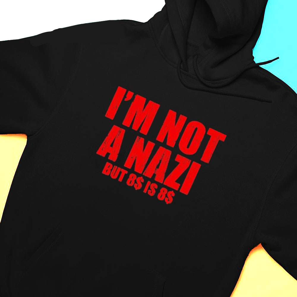 Im Nazi But 8 Is 8 T-shirt
