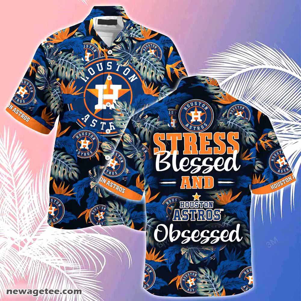 Houston Astros Mlb Summer Beach Hawaiian Shirt Stress Blessed Obsessed