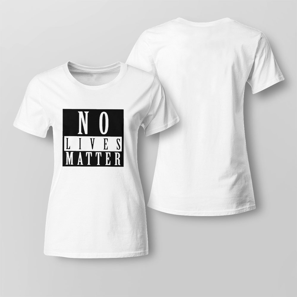 No Lives Matter T-shirt