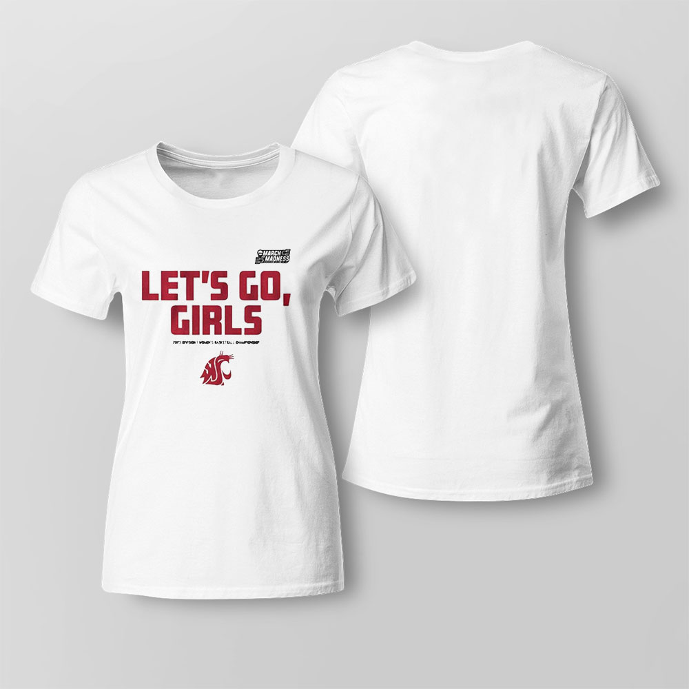 Washington State Lets Go Girls 2023 March Madness Womens Basketball T-shirt