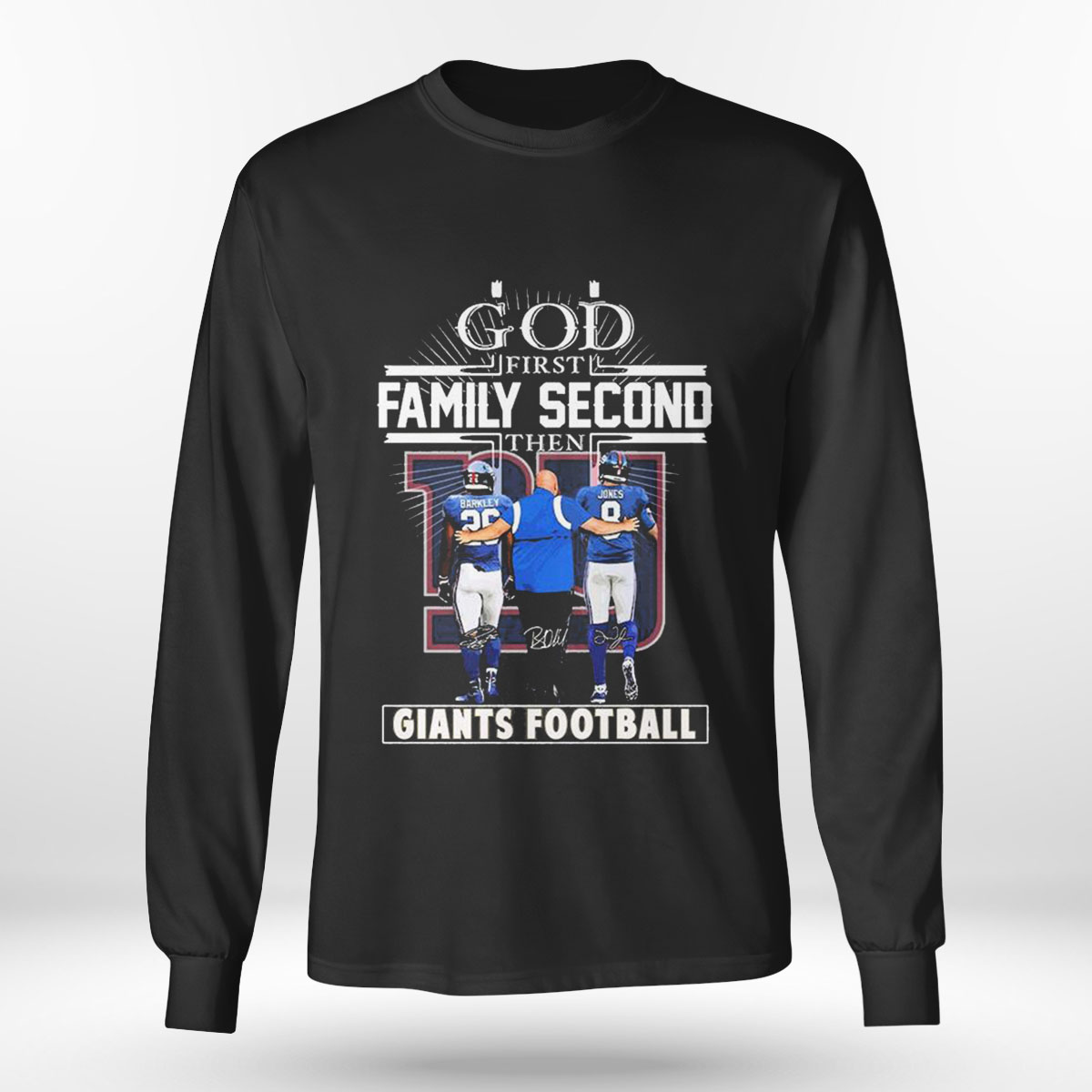 God First Family Second Then New York Giants Long Sleeve T Shirt