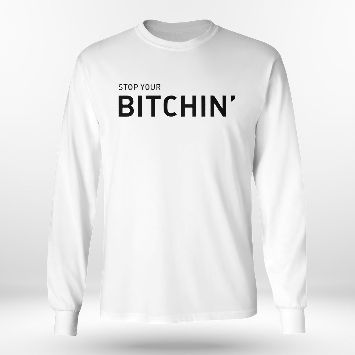 Stop Your Bitchin 2023 Shirt T-shirt