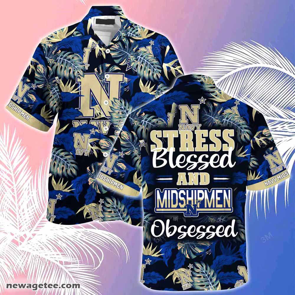 Navy Midshipmen Summer Beach Hawaiian Shirt Stress Blessed Obsessed