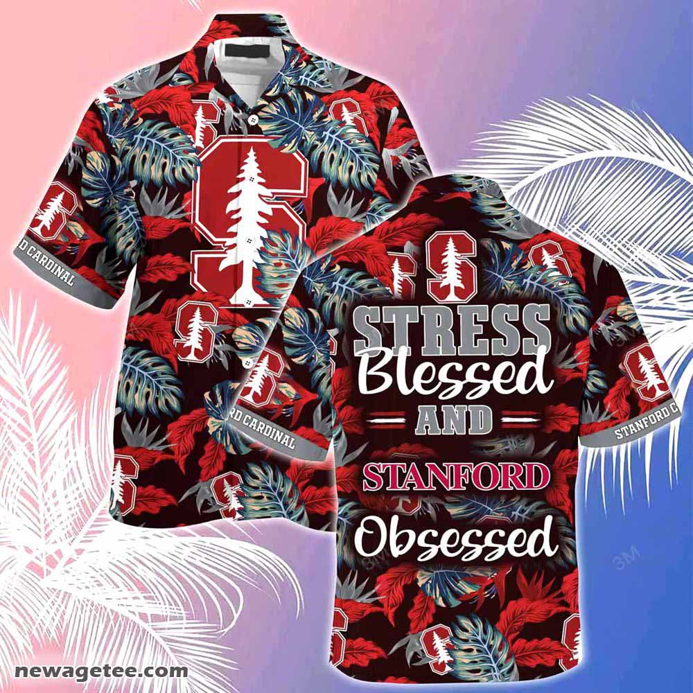 Stanford Cardinal Summer Beach Hawaiian Shirt Stress Blessed Obsessed