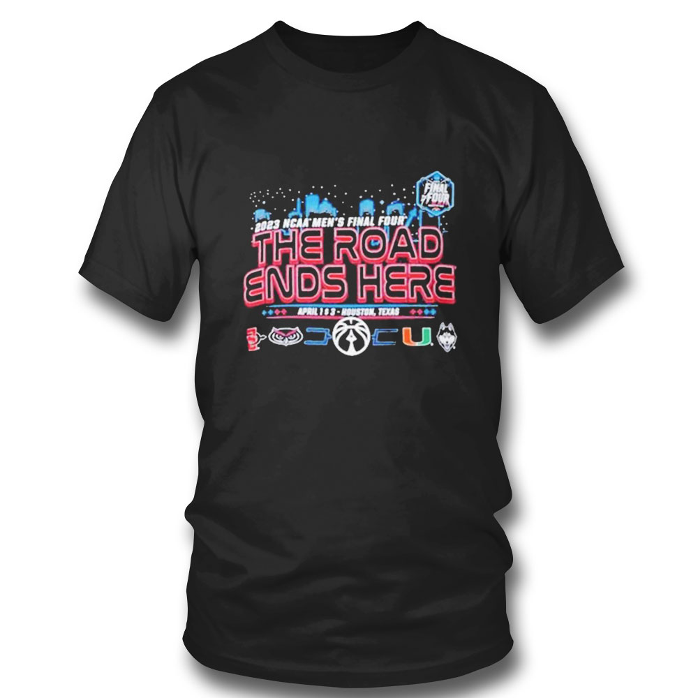 2023 Ncaa Mens Final Four The Road Ends Here T-shirt