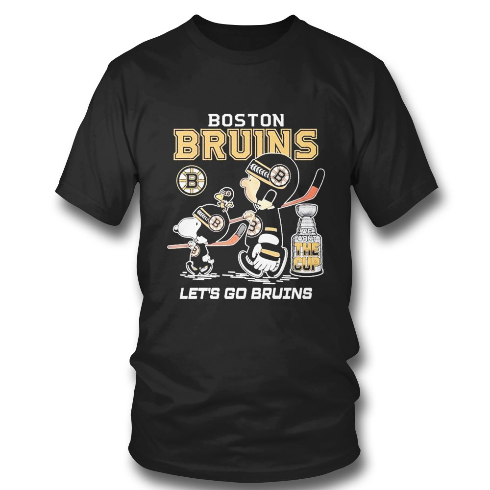 We Want The Cup Boston Bruins Lets Go Bruins T-shirt