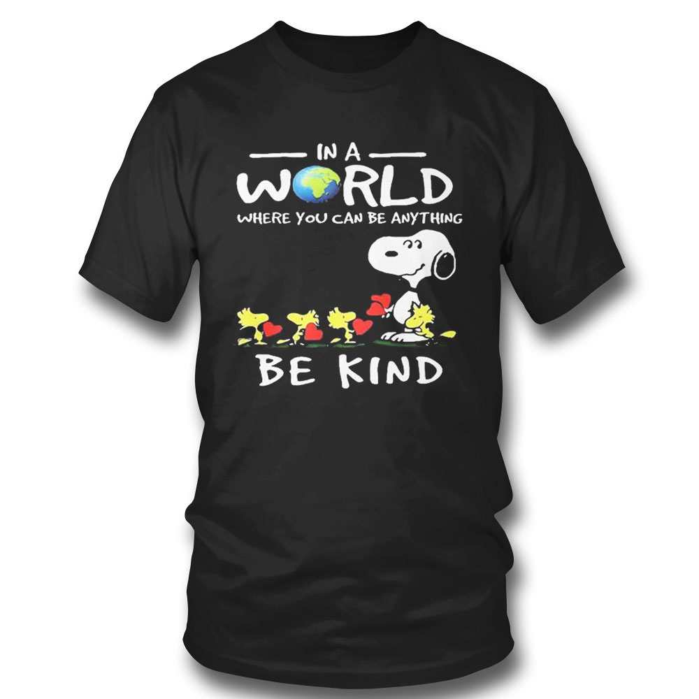 Earth Day Snoopy And Woodstock In A World Where You Can Be Anything Be Kind T-shirt