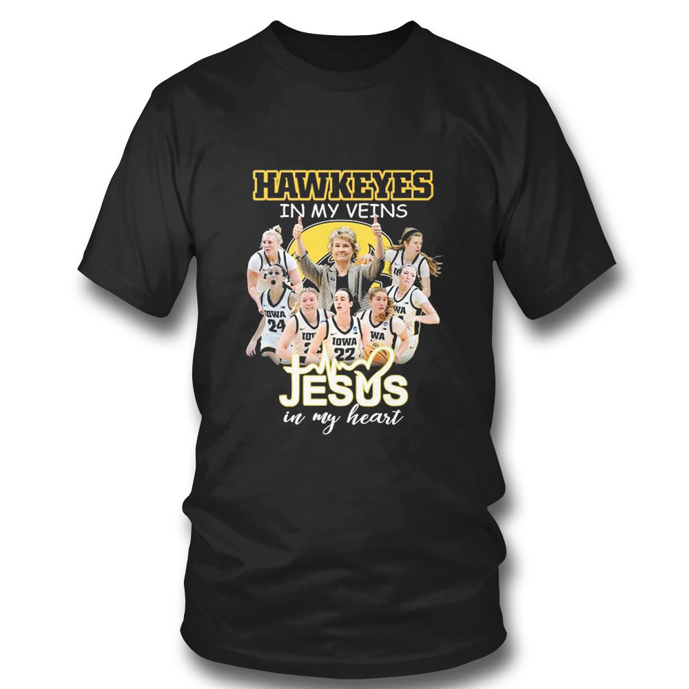Hawkeyes In My Veins Teams Jesus In My Heart T-shirt
