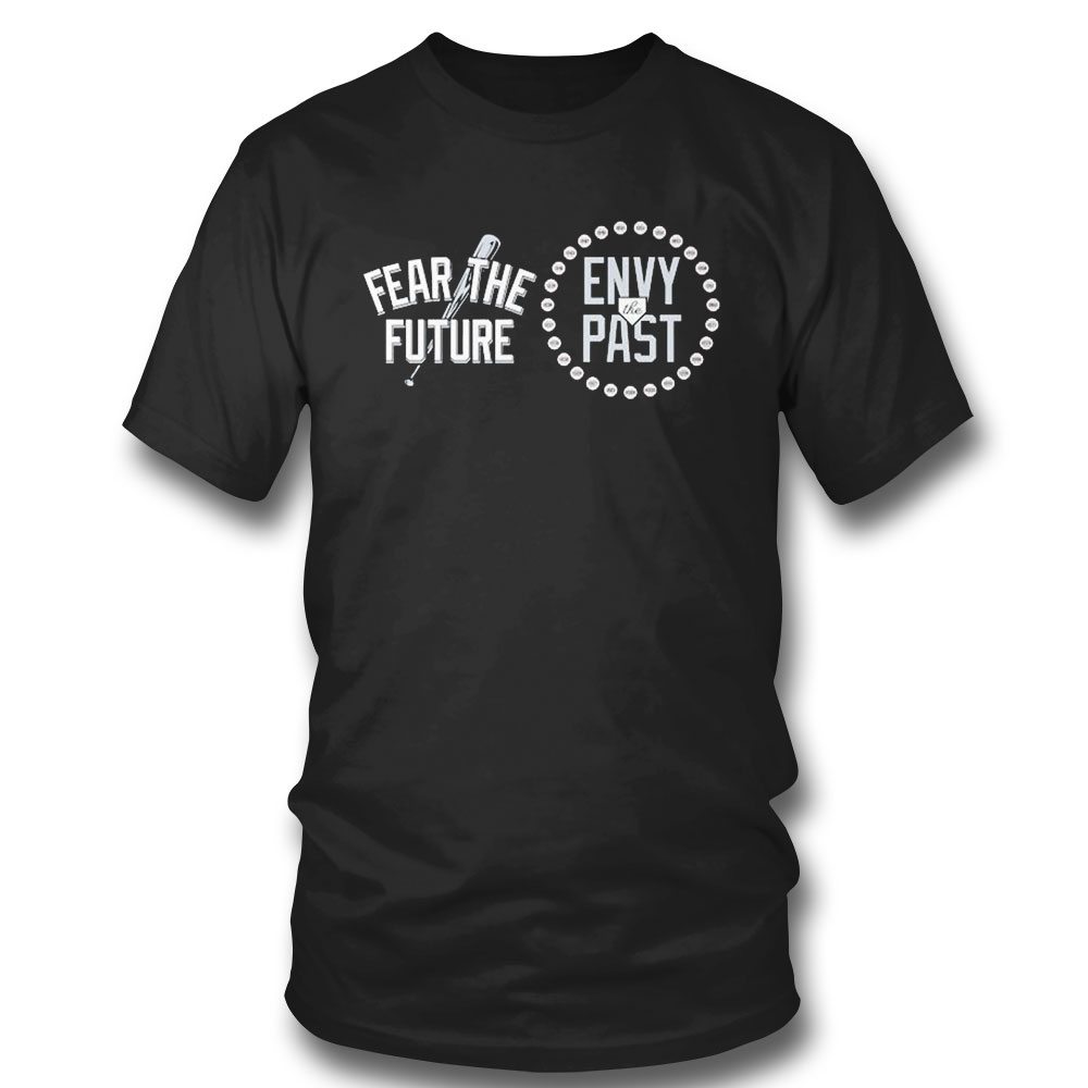 New York Baseball Fear The Future Envy The Past Shirt T-shirt T-shirt