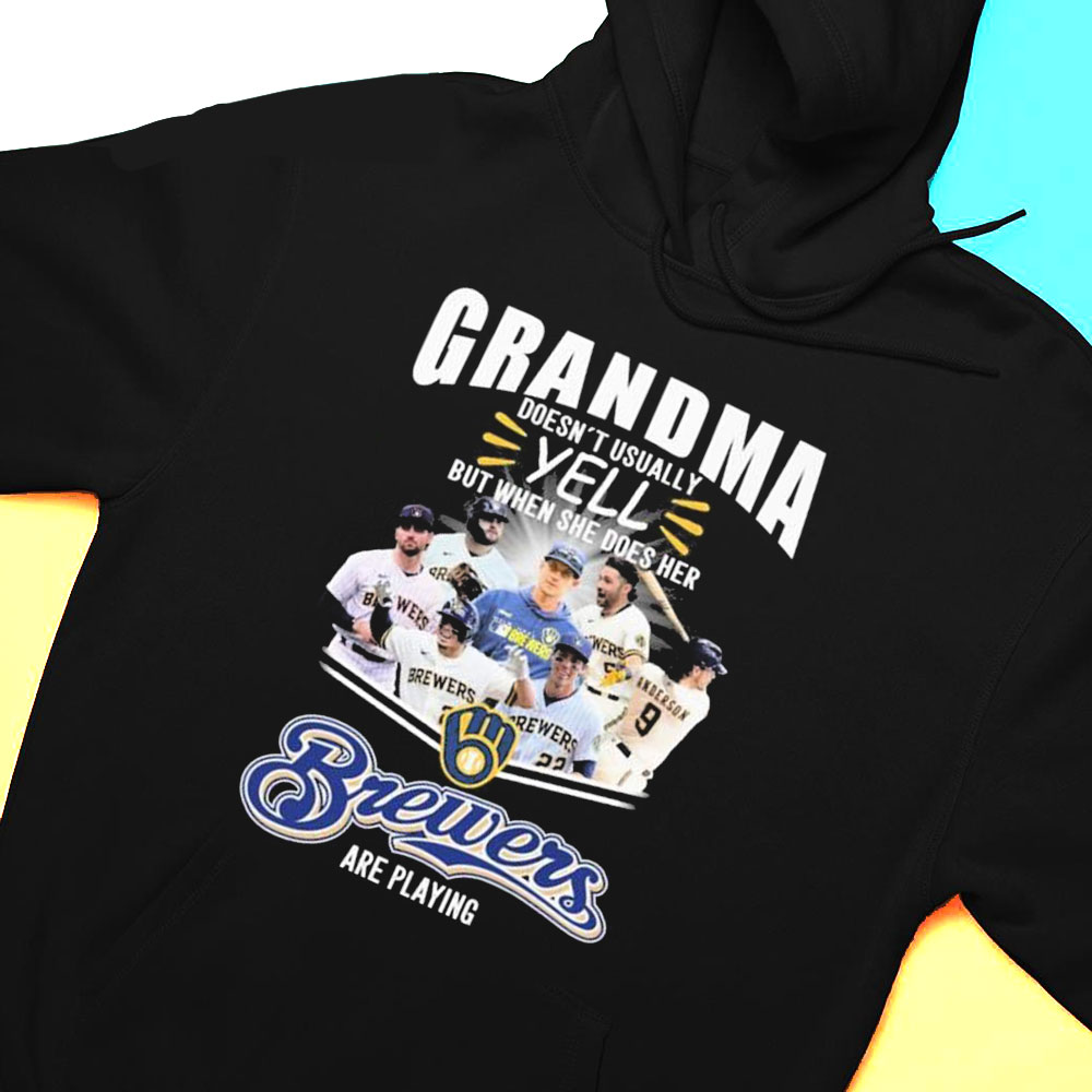 Grandma Doesnt Usually Yell But When She Does Her Brewers Are Playing T-shirt