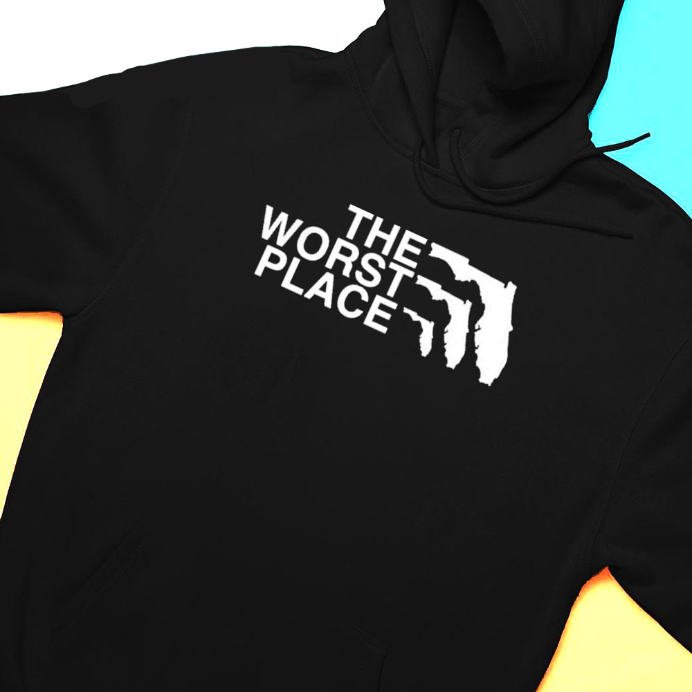 The Worst Place Florida T-shirt