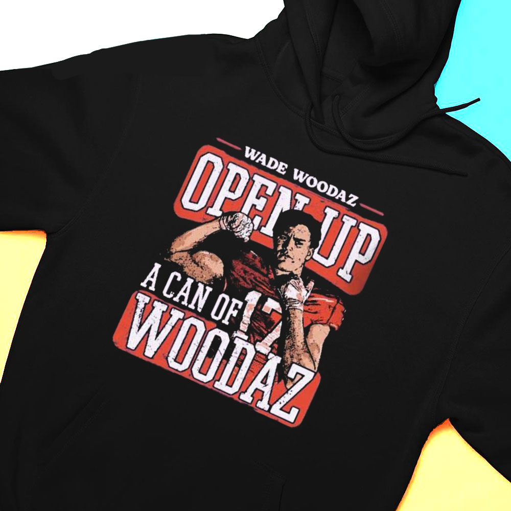 Wade Woodaz College Open Up A Can T-shirt