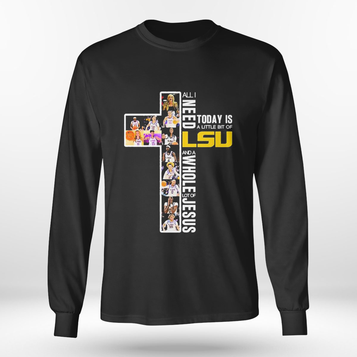 All Need Today Is A Little Bit Of Lsu And A Whole Lot Of Jesus T-shirt