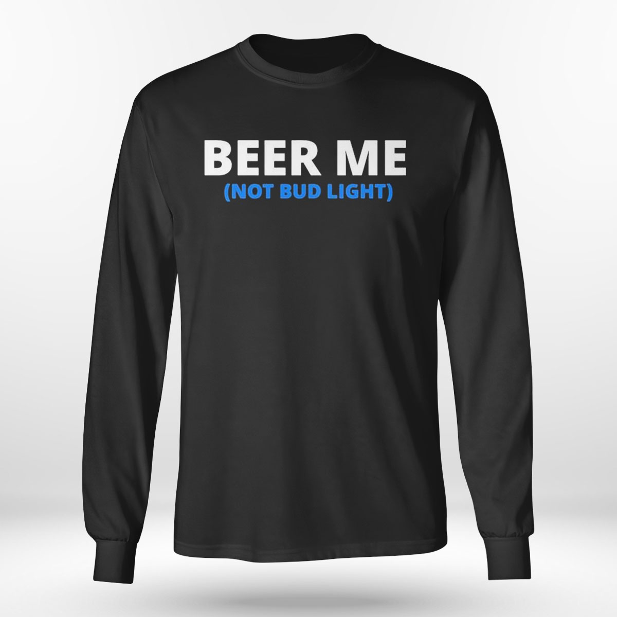 Beer Me Not Bud Light T-shirt