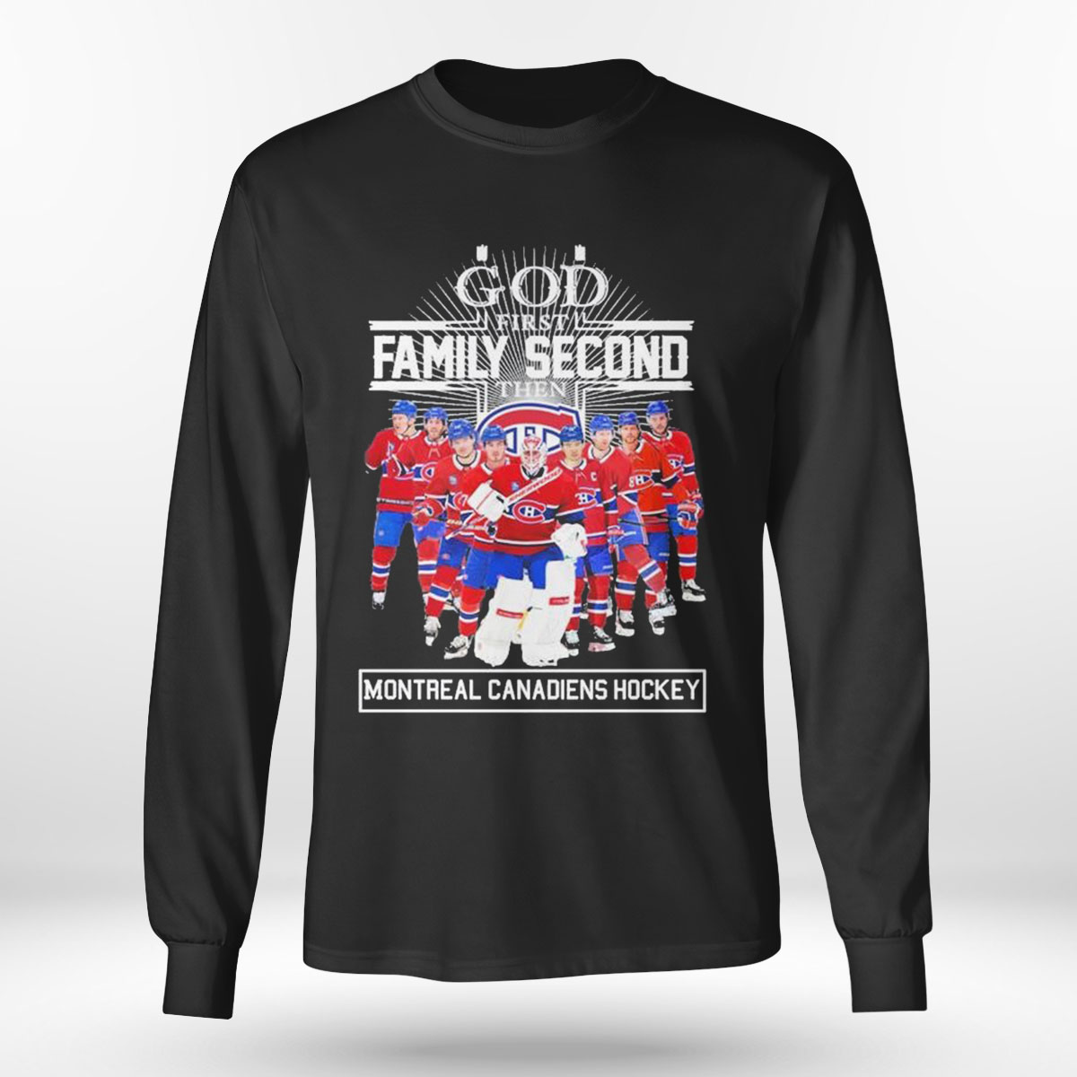 God First Family Second Then Montreal Canadiens Hockey Team T-shirt