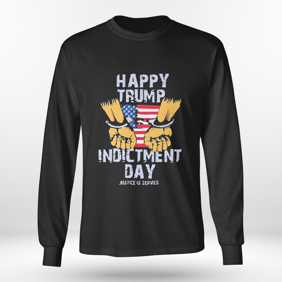 Happy Trump Indictment Day Justice Is Served T-shirt