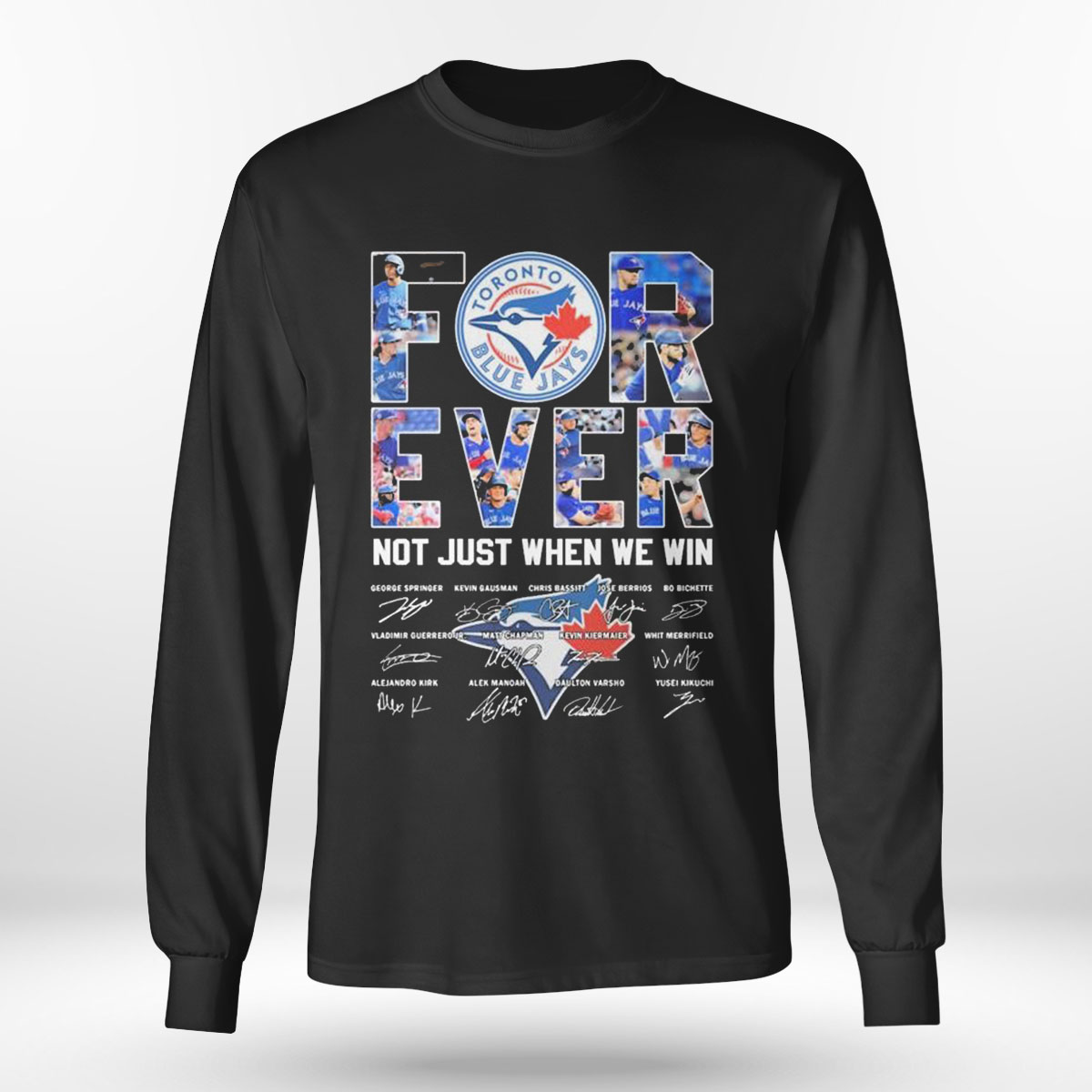 Toronto Blue Jays Team Forever Not Just When We Win Signatures T-shirt