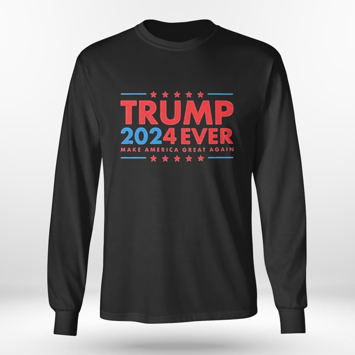 Trump 2024 Ever Make America Great Again T-shirt