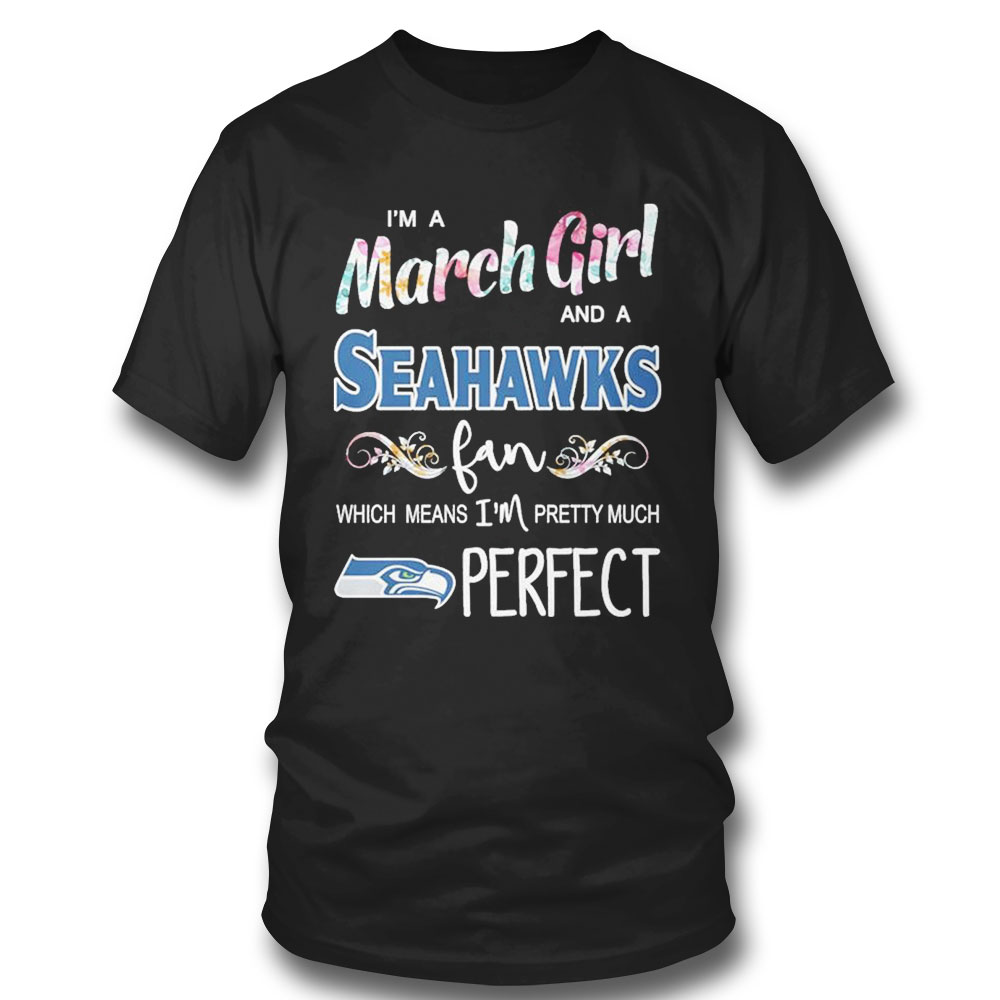 Im A March Girl And A Washington Redskins Fan Which Means Im Pretty Much Perfect Shirt