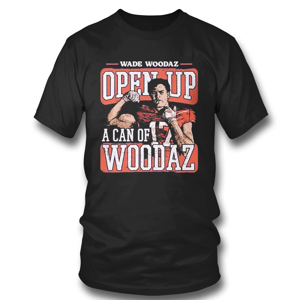 Wade Woodaz College Open Up A Can T-shirt