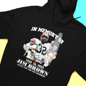 Hoodie In Memory Of Jim Brown 1936 2023 Thank You For The Memories Signatures T Shirt 2