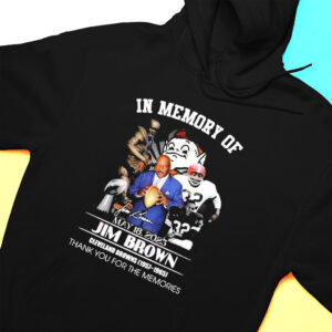 Hoodie In Memory Of May 18 2023 Jim Brown Cleveland Browns 1957 1965 Thank You For The Memories T Shirt 2