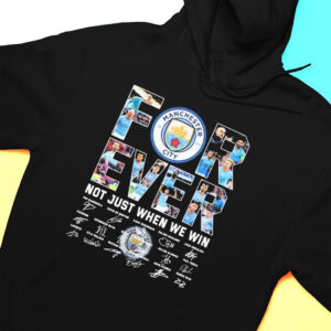 Hoodie Manchester City Forever Not Just When We Win Signatures 2023 T Shirt 2