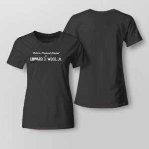 Written Produced And Directed By Edward D. Wood Jr Contoured T-Shirt