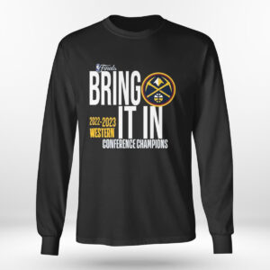 Longsleeve Bring It In Denver 2023 Nuggets Western Conference Champions T Shirt 2