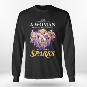 Longsleeve Never Underestimate A Woman Who Understands Basketball And Loves Los Angeles Sparks Signatures T Shirt 2