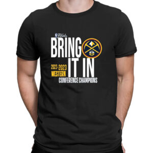 Shirt black Bring It In Denver 2023 Nuggets Western Conference Champions T Shirt 2