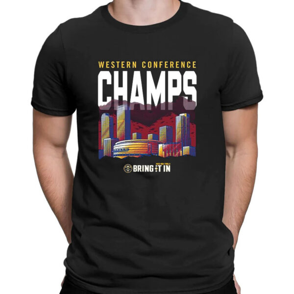 Denver Nuggets Western Conference Champs Bring It In 2023 T-Shirt