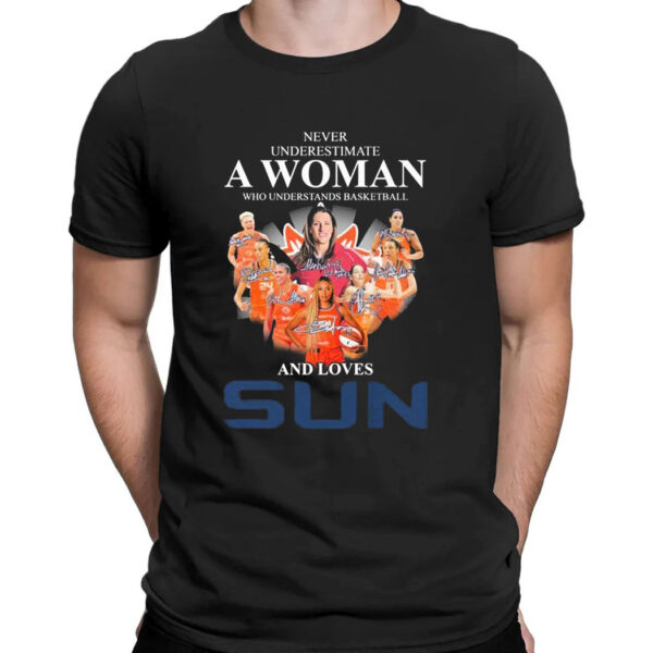 Never Underestimate A Woman Who Understands Basketball And Loves Connecticut Sun Signatures T-Shirt