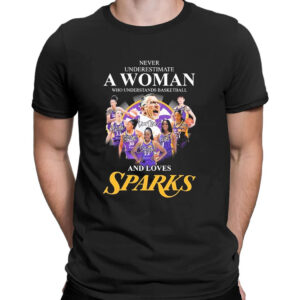 Shirt black Never Underestimate A Woman Who Understands Basketball And Loves Los Angeles Sparks Signatures T Shirt 2