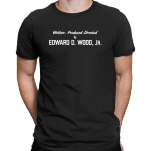 Shirt black Written Produced And Directed By Edward D Wood Jr Contoured T Shirt 2
